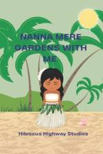 Nanna Mere Gardens with Me af Hibiscus Highway Studios