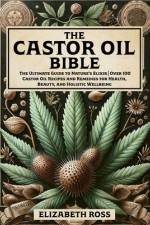 The Castor Oil Bible af Elizabeth Ross