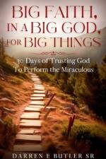 Big Faith, In A Big God, For Big Things af Darren E Butler