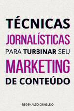 Técnicas jornalísticas para turbinar seu marketing de conteúdo af Reginaldo Osnildo