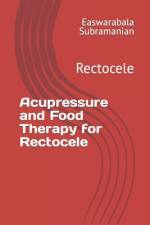 Acupressure and Food Therapy for Rectocele af Easwarabala Subramanian