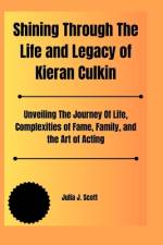Shining Through The Life and Legacy of Kieran Culkin af Julia J Scott