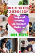 Meals for Kids Cookbook 2024 af Dora Oliver