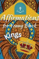 Affirmations for Young Black King's af Portia George