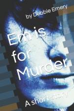 Em is for Murder af Debbie Emery