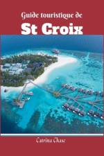 Guide Touristique de St-Croix 2024/2025 af Catrina Chase