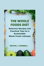 The Whole Foods Diet af Matha J Russell