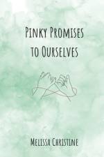 Pinky Promises to Ourselves af Melissa Christine