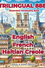 Trilingual 888 English French Haitian Creole Illustrated Vocabulary Book af Sylvie Loiselle