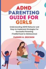 ADHD Parenting Guide for Girls af Parker M Ericson
