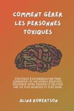 Comment Gérer Les Personnes Toxiques af Alina Robertson