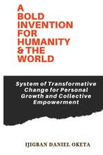 A Bold Invention for Humanity & the World af Ijigban Daniel Oketa