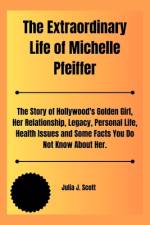 The Extraordinary Life of Michelle Pfeiffer af Julia J Scott