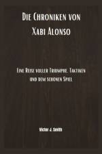 Die Chroniken von Xabi Alonso af Victor J Smith