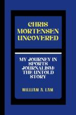 Chris Mortensen Uncovered af William A Lam