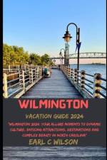 Wilmington Vacation Guide 2024 af Earl C Wilson