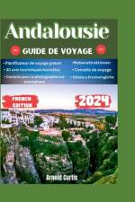 Guide de voyage Andalousie 2024 af Arnold Curtis