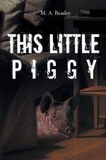 This Little Piggy af M a Beasley