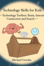 Technology Skills for Kids af Michael Gorzka