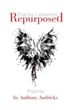 Repurposed (Trial by Lineation) af Anthony Andricks
