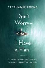 Don't Worry-I Have a Plan af Stephanie Edens