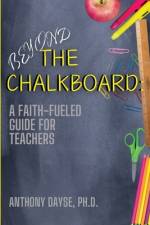 Beyond The Chalkboard af Anthony Dayse