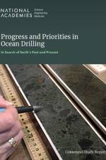 Progress and Priorities in Ocean Drilling: In Search of Earth's Past and Future