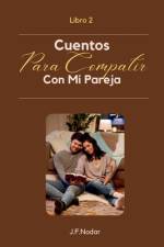 Cuentos Para Compartir Con Mi Pareja Libro 2 af JosÃ© F Nodar