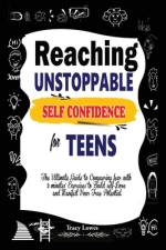 Reaching Unstoppable Self Confidence for Teens af Tracy Lowes