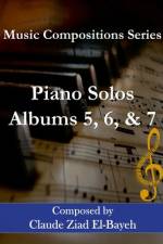 Piano Solos - Albums 5, 6, and 7 af Claude Ziad El-Bayeh
