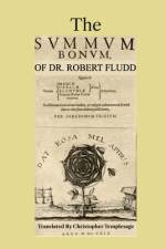 The Summum Bonum Of Dr. Robert Fludd