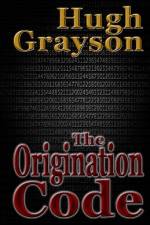 The Origination Code af Hugh Grayson