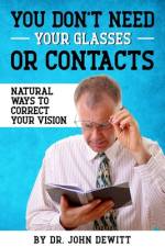 You Don't Need Your Glasses or Contacts af John DeWitt