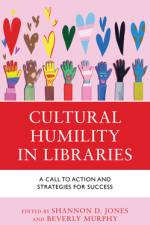 Cultural Humility in Libraries af Shannon D Jones