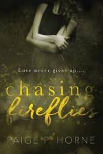 Chasing Fireflies af Paige P Horne