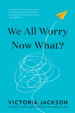 We All Worry--Now What?