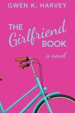 The Girlfriend Book af Gwen K Harvey