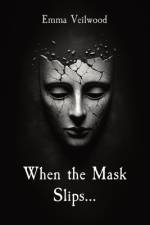 When the Mask Slips... af Emma Veilwood