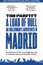 A Load of Bull - An Englishman's Adventures in Madrid af Tim Parfitt
