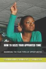 How to Seize Your Appointed Time: Maximising the Four Types of Opportunities af Ssemugoma Evangelist Francisco