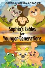 Sophia's Fables for Younger Generations af Olusola Sophia Anyanwu