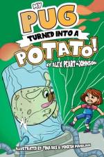 My Pug Turned Into a Potato! af Alex Peart-Johnson