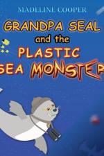 Grandpa Seal and the Plastic Sea Monster af Madeline Cooper