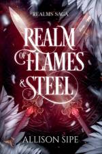 Realm of Flames & Steel af Allison Sipe