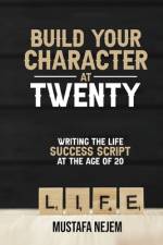 Build Your Character at Twenty af Mustafa Nejem