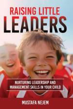Raising Little Leaders af Mustafa Nejem