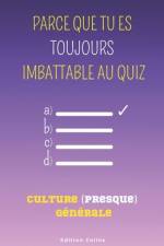 Parce que tu es toujours imbattable au quiz - Spécial Culture (presque) générale af Edition Colins