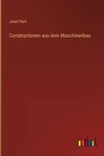 Constructionen aus dem Maschinenbau af Josef Hart
