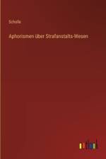 Aphorismen über Strafanstalts-Wesen