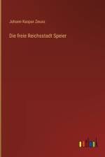 Die freie Reichsstadt Speier af Johann Kaspar Zeuss
